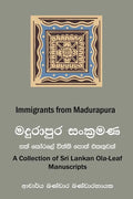 Immigrants from Madurapura: A Collection of Ola-leaf Manuscripts in Sri Lanka (Sinhala and English) - Paperback