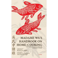 Madame Wu's Handbook on Home-Cooking: The Song Dynasty Classic on Domestic Cuisine - Hardcover