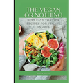 The vegan or nothing: Best easy to cook recipes for vegans in 2023 - Paperback