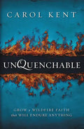 Unquenchable: Grow a Wildfire Faith That Will Endure Anything - Paperback
