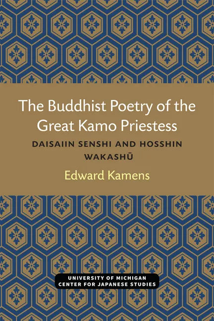 The Buddhist Poetry of the Great Kamo Priestess: Daisaiin Senshi and Hosshin Wakashu - Paperback