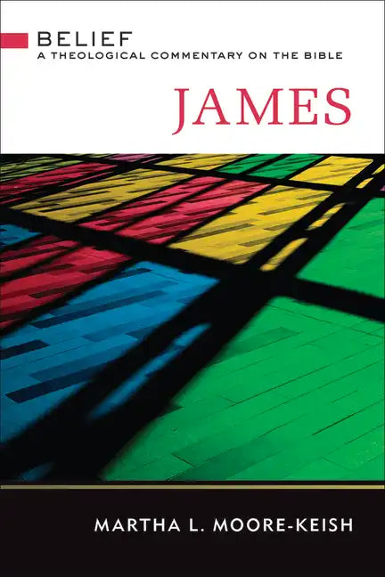 James: Belief: A Theological Commentary on the Bible - Hardcover