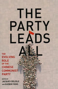 The Party Leads All: The Evolving Role of the Chinese Communist Party - Paperback