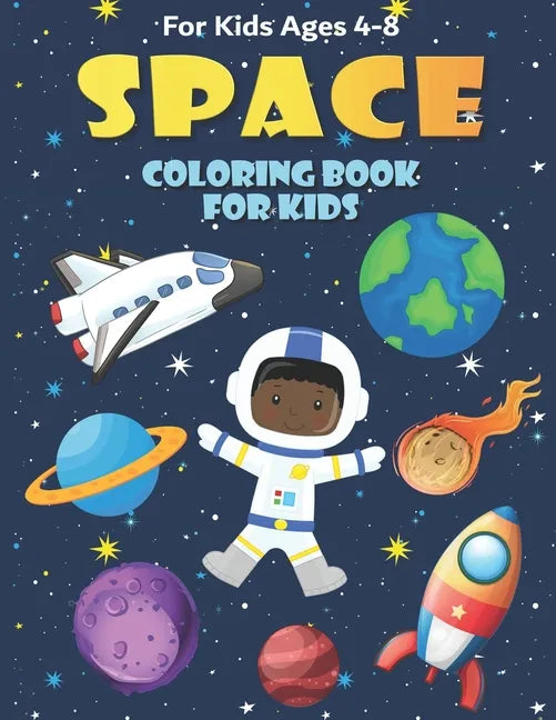 Space Coloring Book for Kids Ages 4-8: Fun, and Educational Outer Space Coloring Books with Planets, Rocket Ships, Astronauts, Aliens & More! - Paperback