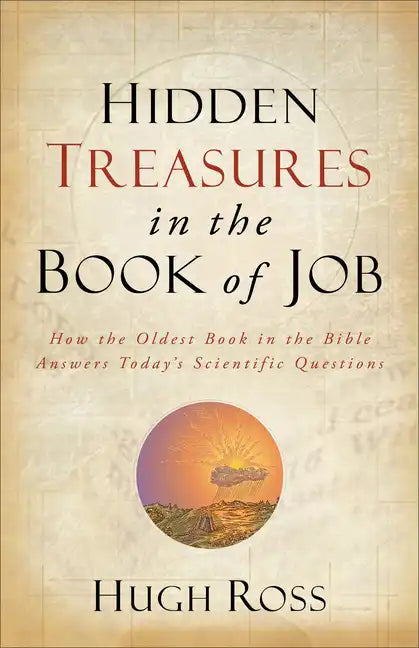 Hidden Treasures in the Book of Job: How the Oldest Book in the Bible Answers Today's Scientific Questions - Paperback