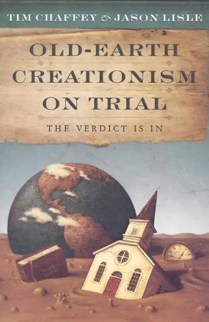 Old-Earth Creationism on Trial: The Verdict Is in - Paperback