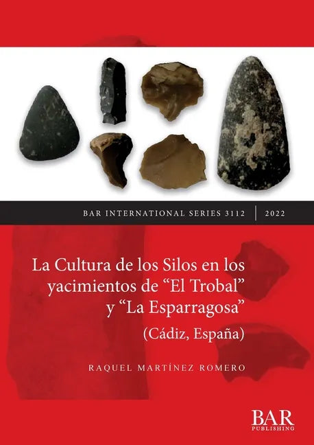 La Cultura de los Silos en los yacimientos de "El Trobal" y "La Esparragosa" (Cádiz, España) - Paperback