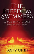 The Freedom Swimmers: A Suk Hing Story - Paperback