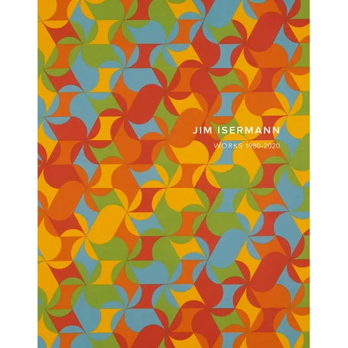 Jim Isermann: Works 1980-2020 - Hardcover