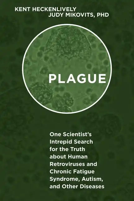 Plague: One Scientist's Intrepid Search for the Truth about Human Retroviruses and Chronic Fatigue Syndrome (Me/Cfs), Autism, and Other Diseases - Hardcover