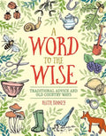 A Word to the Wise: Traditional Advice and Old Country Ways - Hardcover