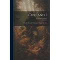 Chic and I; or, The Practical Training of a dog for the Gun - Paperback