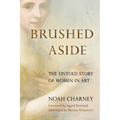 Brushed Aside: The Untold Story of Women in Art - Hardcover