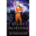 I Regret Nothing: A Paranormal Prison Why Choose Romance - Paperback