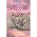 Walking Her Home: Learning to Say, "Your Will, Not Mine" - Paperback