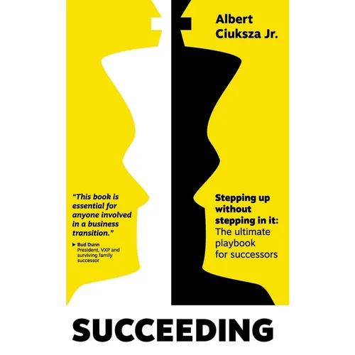 Succeeding: Stepping Up Without Stepping in It: The ultimate playbook for successors - Hardcover