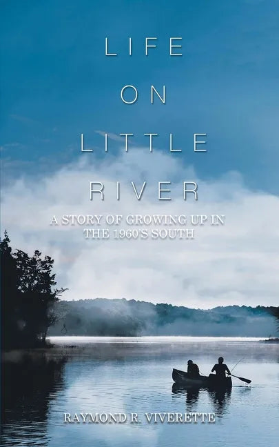Life on Little River: A Story of Growing up in the 1960's South - Paperback