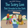 The Scary Lion That Growled in the Dark: A Story About Fears, Courage and Imagination - Hardcover