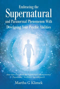 Embracing the Supernatural and Paranormal Phenomenon with Developing Your Psychic Abilities: How Does One out Run the Supernatural and Paranormal Phen - Hardcover