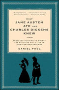 What Jane Austen Ate and Charles Dickens Knew: From Fox Hunting to Whist-The Facts of Daily Life in Nineteenth-Century England - Paperback