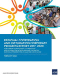 Regional Cooperation and Integration Corporate Progress Report 2017-2020: ADB Support for Regional Cooperation and Integration across Asia and the Pac - Paperback