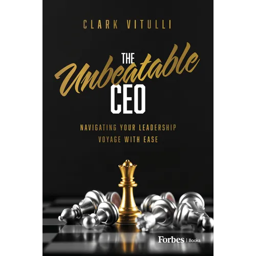 The Unbeatable CEO: Navigating Your Leadership Voyage with Ease - Hardcover