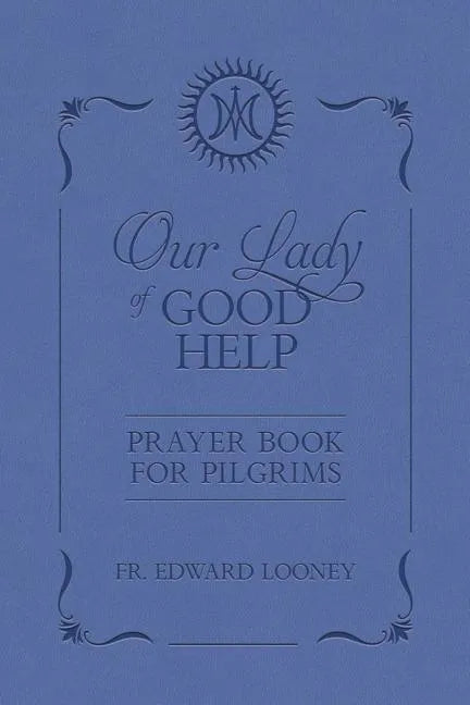 Our Lady of Good Help: Prayer Book for Pilgrims - Hardcover
