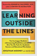 Learning Outside the Lines: Two Ivy League Students with Learning Disabilities and ADHD Give You the Tools for Academic Success and Educational Revolu - Paperback