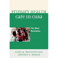 Primary Health Care in Cuba: The Other Revolution - Paperback