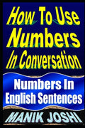 How To Use Numbers In Conversation: Numbers In English Sentences - Paperback