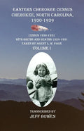 Eastern Cherokee Census Cherokee, North Carolina 1930-1939 Census 1930-1931: With Births and Deaths 1924-1931 Taken by Agent L. W. Page Volume I - Paperback