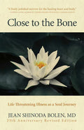 Close to the Bone: Life-Threatening Illness as a Soul Journey - Paperback