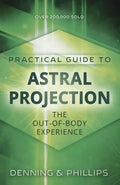 Practical Guide to Astral Projection: The Out-Of-Body Experience - Paperback