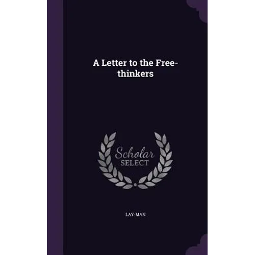 A Letter to the Free-thinkers - Hardcover