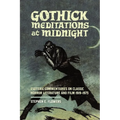 Gothick Meditations at Midnight: Esoteric Commentaries on Classic Horror Literature and Film 1919-1975 - Paperback