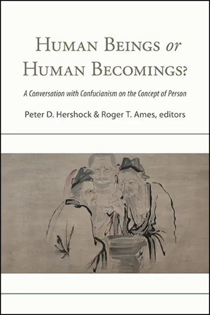 Human Beings or Human Becomings?: A Conversation with Confucianism on the Concept of Person - Paperback
