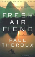 Fresh Air Fiend: Travel Writings - Paperback