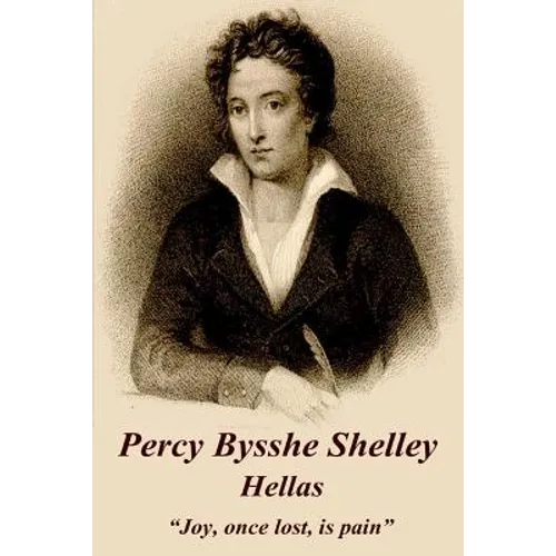 Percy Bysshe Shelley - Hellas: "Joy, once lost, is pain" - Paperback