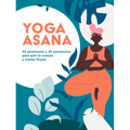 Yoga Asana: 50 Posiciones Y 25 Secuencias Para Que Tu Cuerpo Y Mente Fluyan - Hardcover