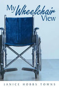 My Wheelchair View - Paperback