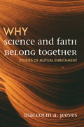 Why Science and Faith Belong Together: Stories of Mutual Enrichment - Hardcover