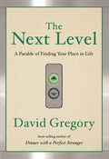 The Next Level: A Parable of Finding Your Place in Life - Paperback
