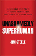 Unashamedly Superhuman: Harness Your Inner Power and Achieve Your Greatest Professional and Personal Goals - Paperback