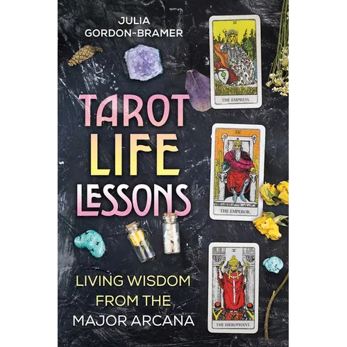 Tarot Life Lessons: Living Wisdom from the Major Arcana - Paperback