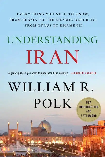 Understanding Iran: Everything You Need to Know, from Persia to the Islamic Republic, from Cyrus to Khamenei - Paperback