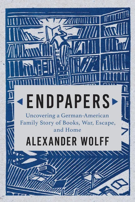 Endpapers: A Family Story of Books, War, Escape, and Home - Hardcover
