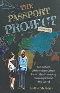 The Passport Project: Two Sisters Ditch Middle School for a Life-Changing Journey Around the World - Paperback