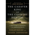 The Cadaver King and the Country Dentist: A True Story of Injustice in the American South - Paperback
