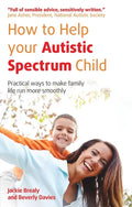 How to Help Your Autistic Spectrum Child: Practical Ways to Make Family Life Run More Smoothly - Paperback
