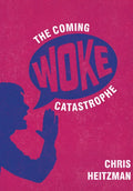 The Coming Woke Catastrophe: A Critical Examination of Woke Culture - Hardcover